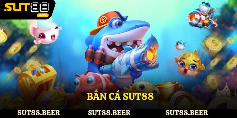 Bắn cá Sut88 - Giải Trí Chuyên Nghiệp Và Đẳng Cấp