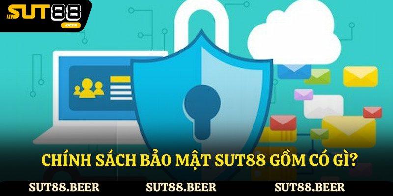 Chính sách bảo mật Sut88 gồm có gì