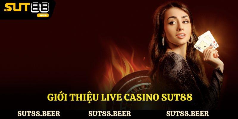 Giới thiệu live casino Sut88