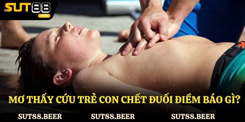 Nằm mơ thấy cứu trẻ con chết đuối điềm báo gì?