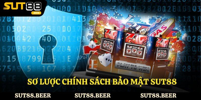 Sơ lược chính sách bảo mật Sut88