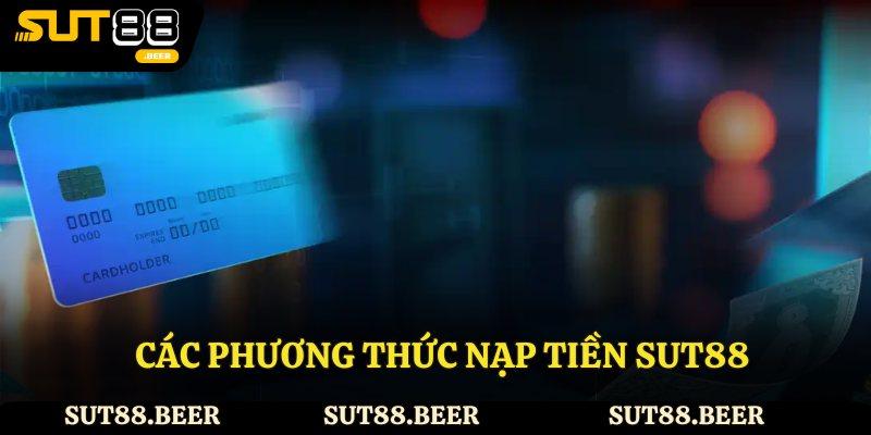 Tổng hợp các phương thức nạp tiền Sut88